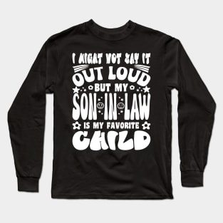 I Might Not Say It Out Loud Son In Law Typography Long Sleeve T-Shirt